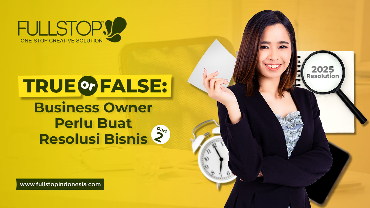 True or False Business Owner Perlu Buat Resolusi Bisnis (Part 2)